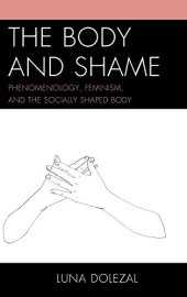 book The body and shame : phenomenology, feminism, and the socially shaped body