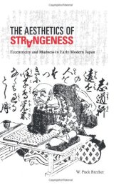 book The aesthetics of strangeness : eccentricity and madness in early modern Japan