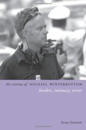 book The cinema of Michael Winterbottom : borders, intimacy, terror