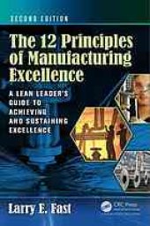 book The 12 principles of manufacturing excellence : a leader's guide to achieving and sustaining excellence