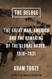 book The deluge : the Great War, America and the remaking of the global order, 1916-1931