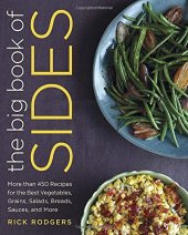 book The big book of sides : more than 450 recipes for the best vegetables, grains, salads, breads, sauces, and more