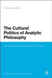 book The Cultural Politics of Analytic Philosophy: Britishness and the Spectre of Europe