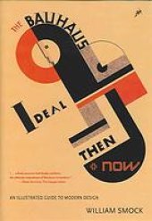 book The Bauhaus ideal, then & now : an illustrated guide to modernist design