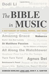 book The Bible in music : a dictionary of songs, works, and more