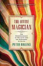 book The divine magician : the disappearance of religion and the discovery of faith