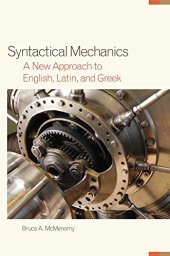 book Syntactical mechanics : a new approach to English, Latin, and Greek