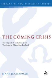 book The Coming Crisis: The Impact of Eschatology on Theology in Edwardian England