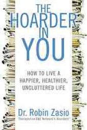 book The hoarder in you : how to live a happier, healthier, uncluttered life