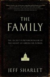 book The family : the secret fundamentalism at the heart of American power