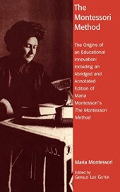 book The Montessori method : the origins of an educational innovation: including an abridged and annotated edition of Maria Montessori's The Montessori method