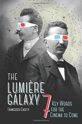 book The Lumière galaxy : seven key words for the cinema to come