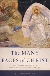 book The many faces of Christ : the thousand-year story of the survival and influence of the lost gospels