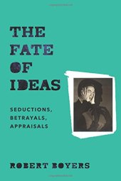 book The fate of ideas : seductions, betrayals, appraisals