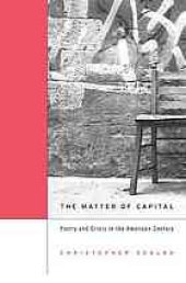 book The matter of capital : poetry and crisis in the American century