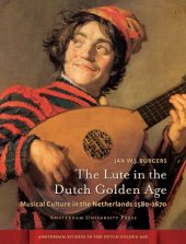 book The lute in the Dutch Golden Age : musical culture in the Netherlands 1580-1670