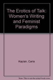 book The erotics of talk : womens's writing and feminist paradigms