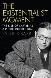 book The existentialist moment : the rise of Sartre as a public intellectual