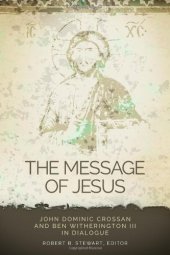 book The message of Jesus : John Dominic Crossan and Ben Witherington III in dialogue