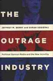 book The outrage industry : political opinion media and the new incivility