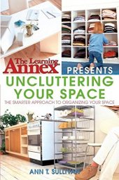 book The Learning Annex presents uncluttering your space