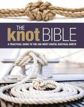 book The Knot Bible: The Complete Guide to Knots and Their Uses