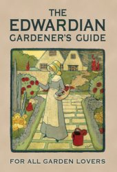 book The Edwardian Gardener's Guide : For All Garden Lovers