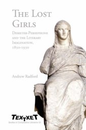 book The lost girls : Demeter-Persephone and the literary imagination, 1850-1930