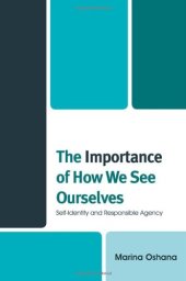 book The importance of how we see ourselves : self-identity and responsible agency