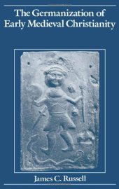 book The Germanization of early medieval Christianity : a sociohistorical approach to religious transformation