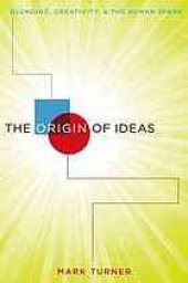 book The origin of ideas : blending, creativity, and the human spark