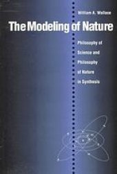 book The Modeling of Nature: Philosophy of Science and Philosophy of Nature in Synthesis