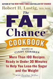 book The fat chance cookbook : more than 100 recipes ready in under 30 minutes to help you lose the sugar and the weight