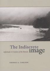 book The indiscrete image : infinitude & creation of the human