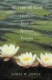 book The mirror of God : Christian faith as spiritual practice : lessons from Buddhism and psychotherapy