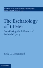 book The eschatology of 1 Peter : considering the influence of Zechariah 9-14