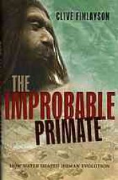 book The improbable primate : how water shaped human evolution