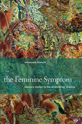 book The feminine symptom : aleatory matter in the Aristotelian cosmos