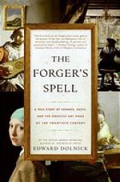 book The forger's spell : a true story of Vermeer, Nazis, and the greatest art hoax of the twentieth century