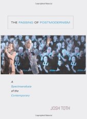 book The Passing of Postmodernism: A Spectroanalysis of the Contemporary