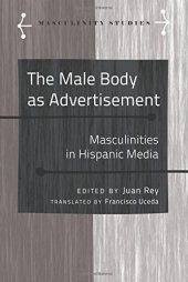 book The Male Body as Advertisement: Masculinities in Hispanic Media