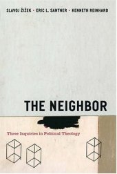 book The neighbor : three inquiries in political theology