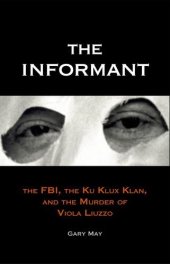 book The informant : the FBI, the Ku Klux Klan, and the murder of Viola Liuzzo