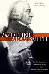 book The Other Adam Smith: Popular Contention, Commercial Society, and the Birth of Necro-Economics