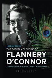 book The Gospel According to Flannery O'Connor : Examining the Role of the Bible in Flannery O'Connor's Fiction