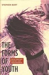 book The forms of youth : twentieth-century poetry and adolescence