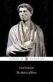 book Makers of Rome, nine lives Coriolanus, Fabius Maximus, Macellus, Cato the Elder, Tiberius Gracchus, Gaius Gracchus, Sertorius, Brutus, Mark Antony