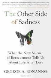 book The other side of sadness : what the new science of bereavement tells us about life after loss