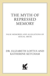 book The myth of repressed memory : false memories and allegations of sexual abuse