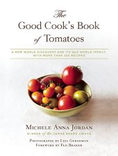 book The good cook's book of tomatoes : a new world discovery and its old world impact, with more than 150 recipes